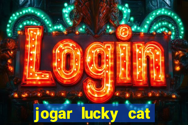 jogar lucky cat modo demo